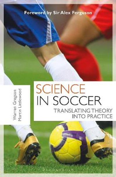 Science in Soccer: Translating Theory into Practice by Warren Gregson