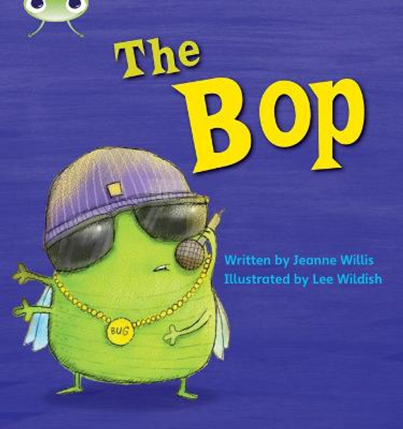 Bug Club Phonics Set 05 The Bop by Jeanne Willis