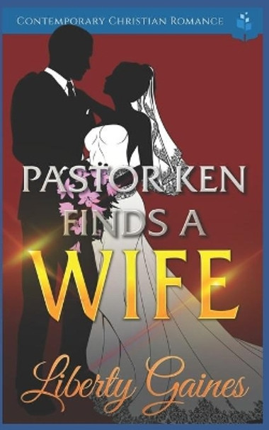 Pastor Ken Finds a Wife: Contemporary Christian Romance by Liberty Gaines 9798666958131