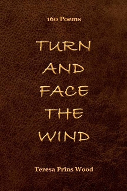 Turn And Face The Wind by Teresa Prins Wood 9781643880761