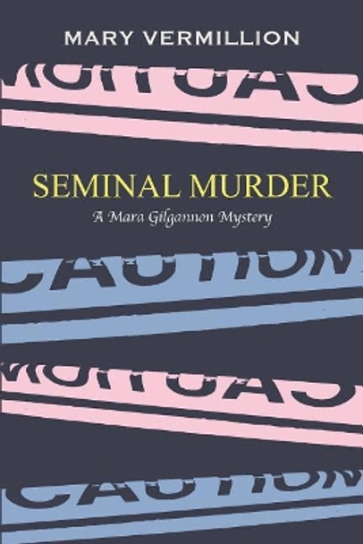 Seminal Murder: A Mara Gilgannon Mystery by Mary Vermillion 9781794229938