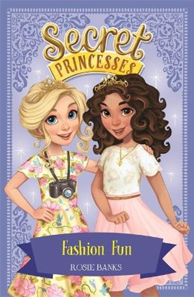 Secret Princesses: Fashion Fun: Book 9 by Rosie Banks