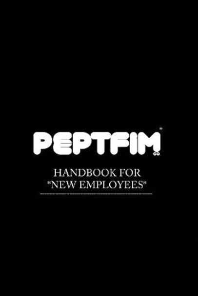 Peptfim Co. Handbook For New Employees by West Brimstone 9781499152388