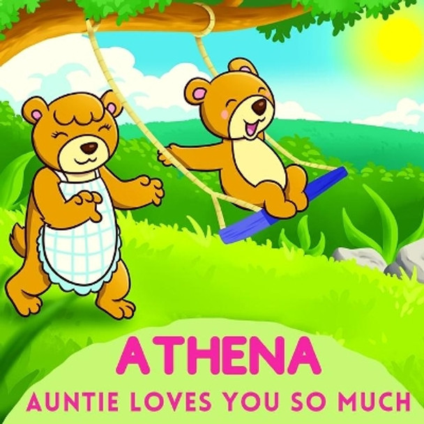 Athena Auntie Loves You So Much: Aunt & Niece Personalized Gift Book to Cherish for Years to Come by Sweetie Baby 9798736091614