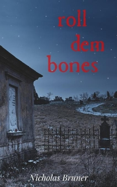 Roll dem Bones by Nicholas Bruner 9781735489209