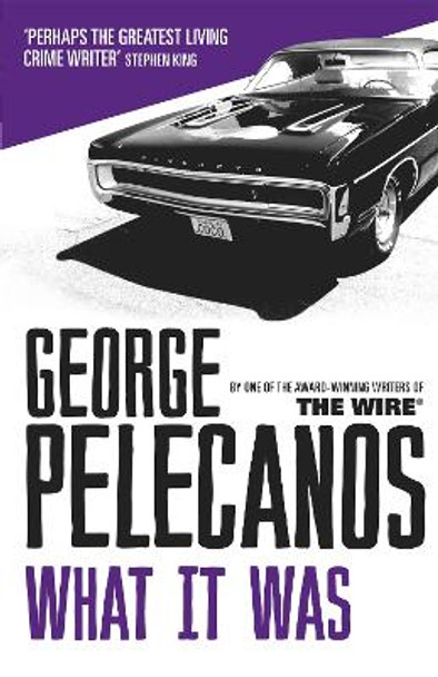 What It Was by George Pelecanos