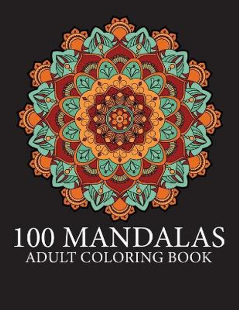 Coloring Book For Adults-100 Mandalas: The World's Most Beautiful Mandalas for Stress Relief and Relaxation by Two Brothers Published 9798500666024