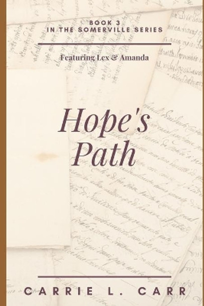 Hope's Path: Book Three in the Somerville Series (Featuring Lex & Amanda) by Carrie L Carr 9798629887942