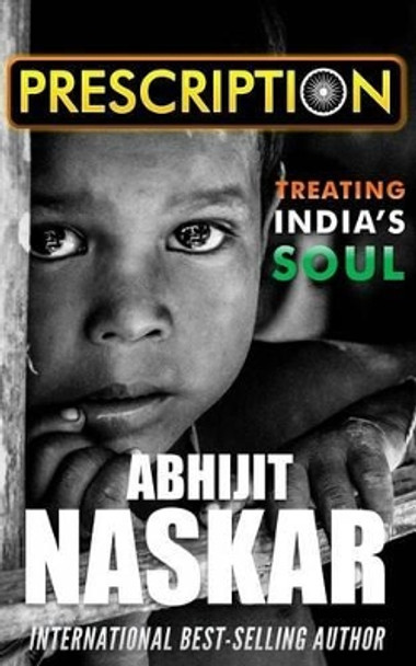 Prescription: Treating India's Soul by Abhijit Naskar 9781533343505