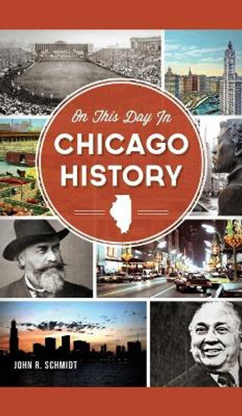 On This Day in Chicago History by John R Schmidt 9781540209238