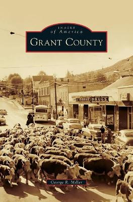 Grant County by George R Miller 9781540216960
