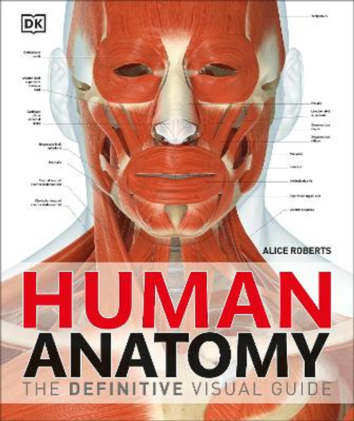 Human Anatomy: The Definitive Visual Guide by Dr. Alice Roberts