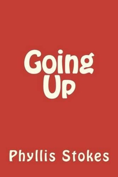 Going Up by Phyllis Stokes 9781478184973