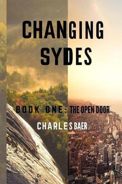 Changing Sydes: Book One: The Open Door by Charles Baer 9781537268323