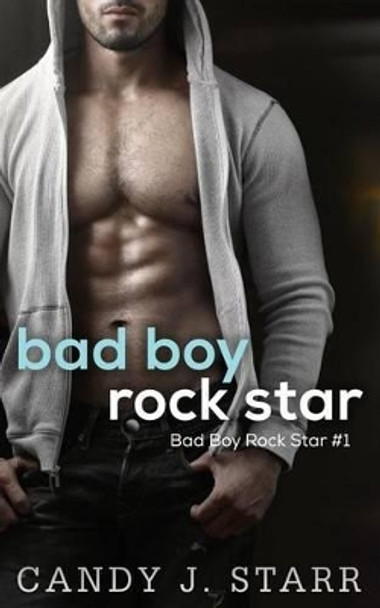 Bad Boy Rock Star by Candy J Starr 9781530380220