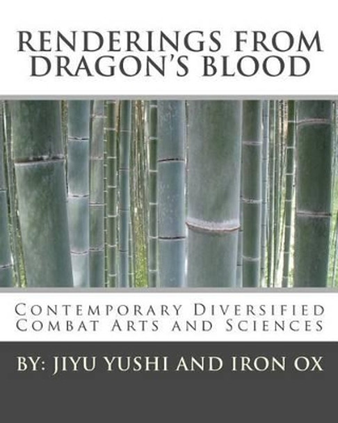 Renderings from Dragon's Blood: Diversified Combat Arts and Sciences by Iron Ox 9781530320400