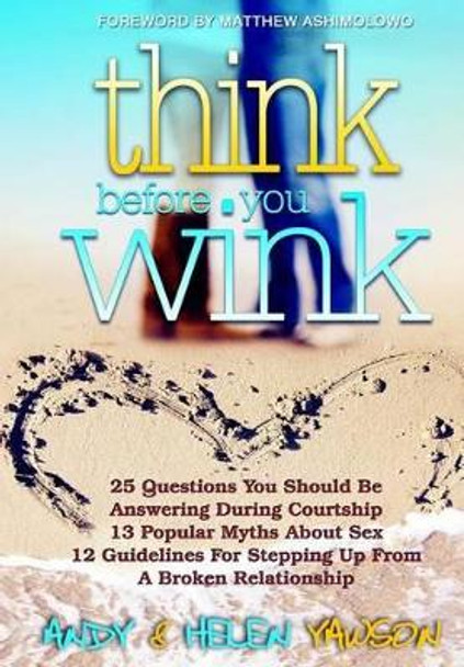 Think Before You Wink: A Practical Guide for the Successful Christian Single by Andy Yawson 9789988167875