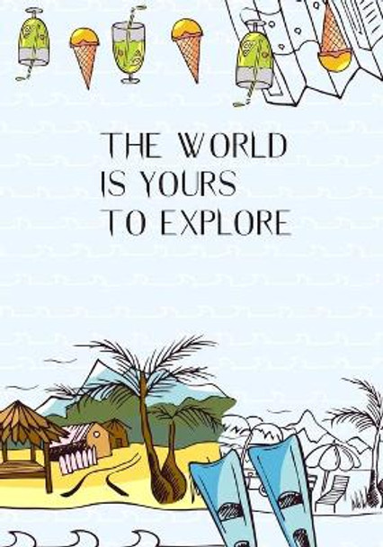 The World Is Yours To Explore by Cjm Developments LLC 9781709190803