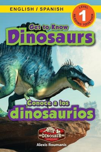 Get to Know Dinosaurs: Bilingual (English / Spanish) (Inglés / Español) Dinosaur Adventures (Engaging Readers, Level 1) by Alexis Roumanis 9781774764305