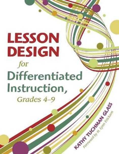 Lesson Design for Differentiated Instruction, Grades 4-9 by Kathy Tuchman Glass