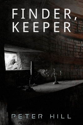 Finder, Keeper by Peter Hill 9781922788702