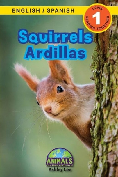 Squirrels / Ardillas: Bilingual (English / Spanish) (Ingles / Espanol) Animals That Make a Difference! (Engaging Readers, Level 1) by Ashley Lee 9781774764015