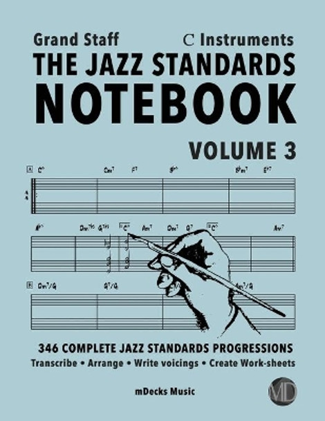 The Jazz Standards Notebook Vol. 3 C Instruments - Grand Staff: 346 Complete Jazz Standards Progressions by Mario Cerra 9798654240293