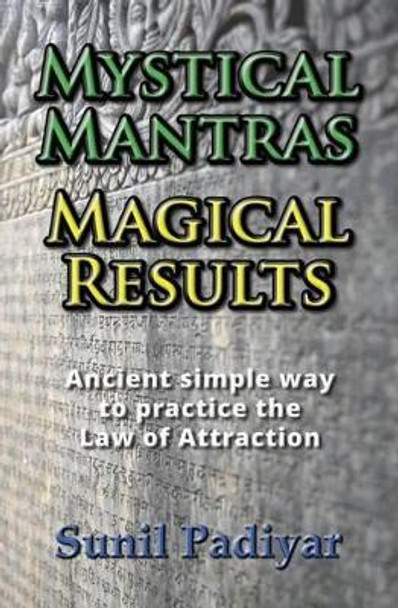 Mystical Mantras. Magical Results. by Sunil Padiyar 9781494708290