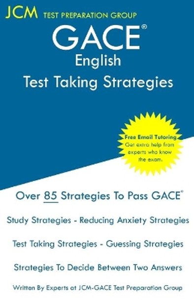 GACE English - Test Taking Strategies: GACE 020 Exam - GACE 021 Exam - Free Online Tutoring - New 2020 Edition - The latest strategies to pass your exam. by Jcm-Gace Test Preparation Group 9781647683207