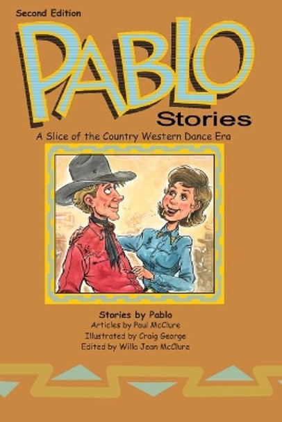 Pablo Stories: A Slice of the Country Western Dance Era (Second Edition) by Paul McClure 9781984009968