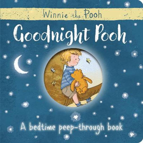 Winnie-the-Pooh: Goodnight Pooh A bedtime peep-through book by A. A. Milne