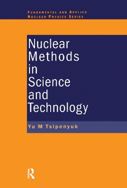 Nuclear Methods in Science and Technology by Yuri M. Tsipenyuk 9780367455880