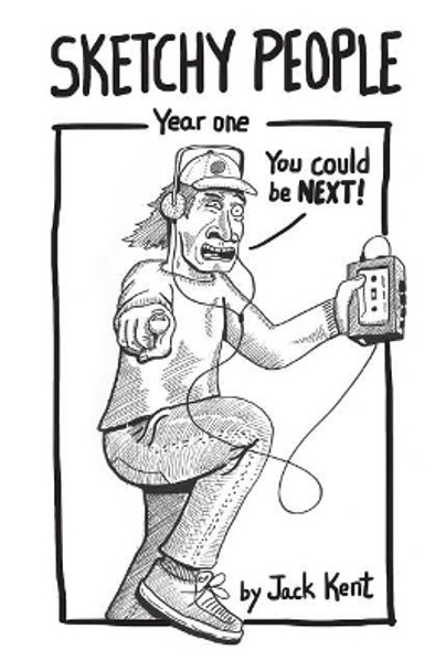 Sketchy People - Year One by Jack A Kent 9781733908009