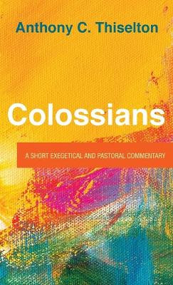 Colossians by Anthony C Thiselton 9781725258532