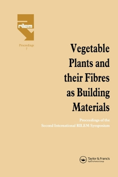 Vegetable Plants and their Fibres as Building Materials: Proceedings of the Second International RILEM Symposium by H.S. Sobral 9780367580117
