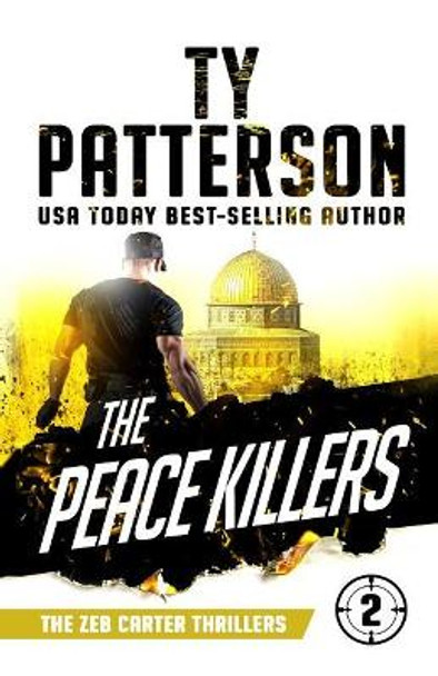 The Peace Killers: A Covert-Ops Suspense Action Novel by Ty Patterson 9781724157836