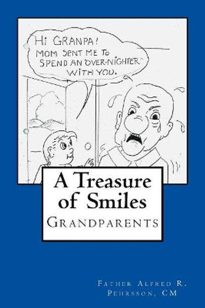 A Treasure of Smiles: Grandparents by CM Father Alfred R Pehrsson 9781982036713