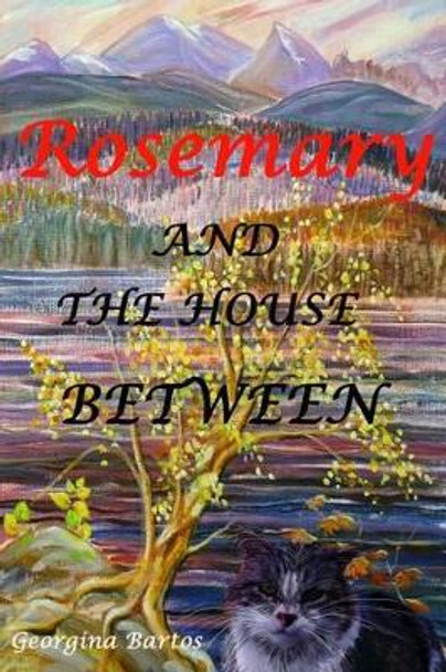 Rosemary and the House Between by Georgina Bartos 9781505616392