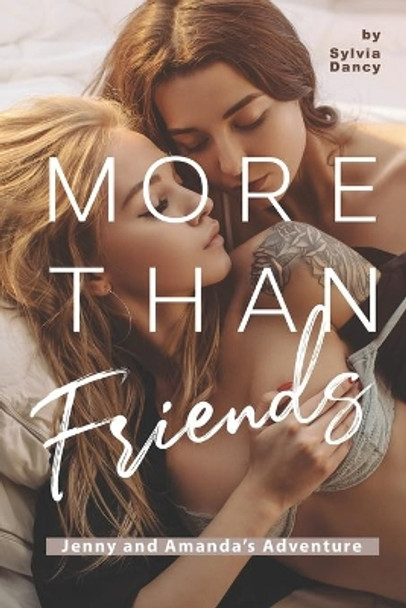 More Than Friends: Jenny and Amanda's Adventure by Sylvia Dancy 9798627475950