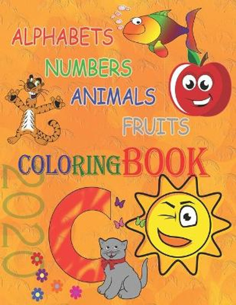 Alphabets, Numbers, Animals and Fruits coloring book 2020: Best Toddler Coloring Book for Kids with the funniest way.( Letters and free painting ) by Legend Art 9798665324067