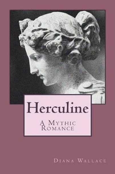 Herculine: A Mythic Romance by Diana Wallace 9781515238324