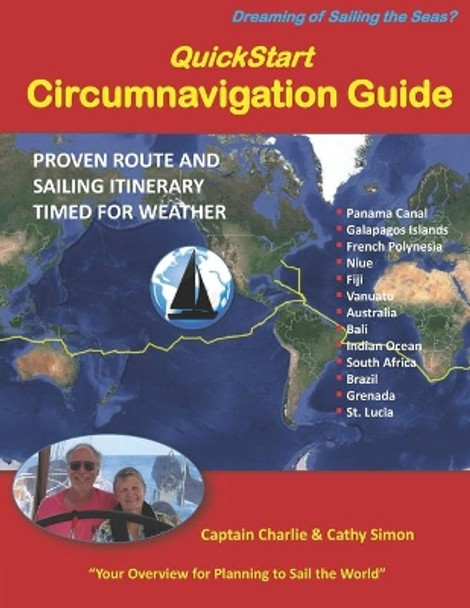 QuickStart Circumnavigation Guide: Proven Route and Sailing Itinerary Timed for Weather by Captain Charlie Simon 9781530491971