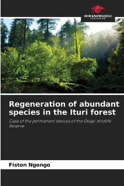 Regeneration of abundant species in the Ituri forest by Fiston Ngongo 9786205763896