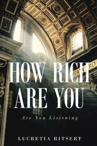 How Rich Are You: Are You Listening by Lucretia Ritsert 9798889450900