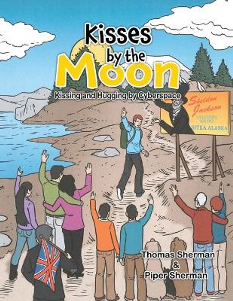 Kisses by the Moon: Kissing and Hugging by Cyberspace by Thomas Sherman 9781959930716