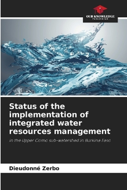 Status of the implementation of integrated water resources management by Dieudonné Zerbo 9786205817698