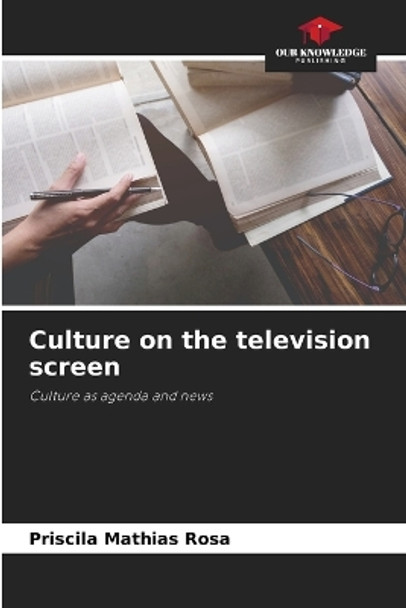 Culture on the television screen by Priscila Mathias Rosa 9786205855126