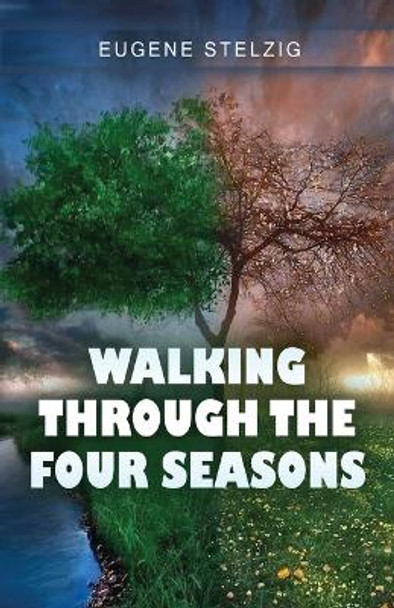 Walking Through The Four Seasons by Eugene Stelzig 9789394020795