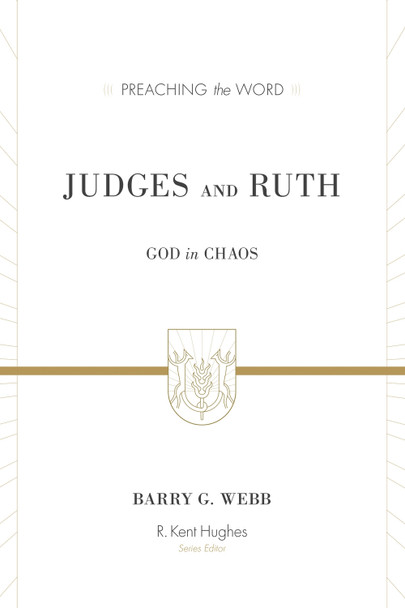 Judges and Ruth: God in Chaos by Barry G. Webb