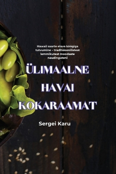 Ülimaalne Havai Kokaraamat by Sergei Karu 9781835831762